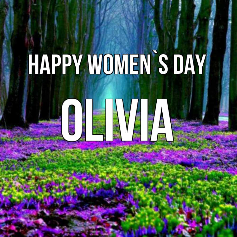 Greetings card с именем, Olivia happy women`s day фиолетовые цветы в лесу 1 Greetings with text for free download 